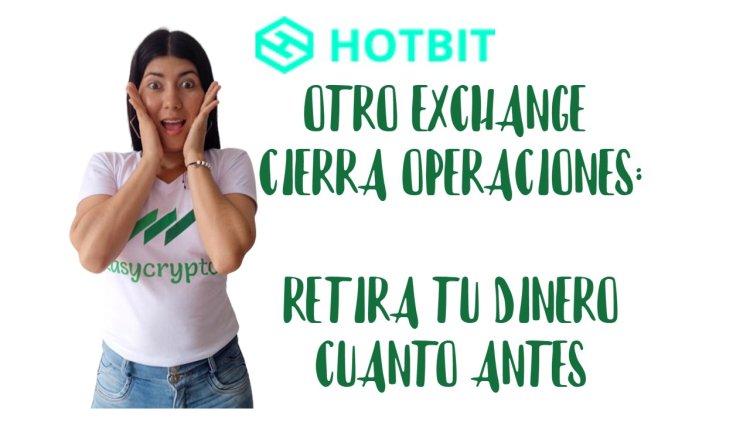 Hotbit anuncia el cese de operaciones y pide a los usuarios retirar sus fondos