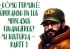 Cómo Empecé a Ganar Dinero con Forex y Criptomonedas: Mi Viaje Hacia la Libertad Financiera - Parte 1