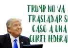 Trump Decide No Mover el Caso Penal de Georgia a una Corte Federal
