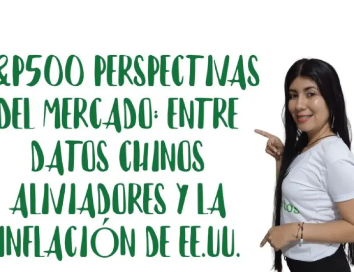 Perspectivas del Mercado: Datos Chinos alivian preocupaciones, atención en la Inflación de EE.UU.