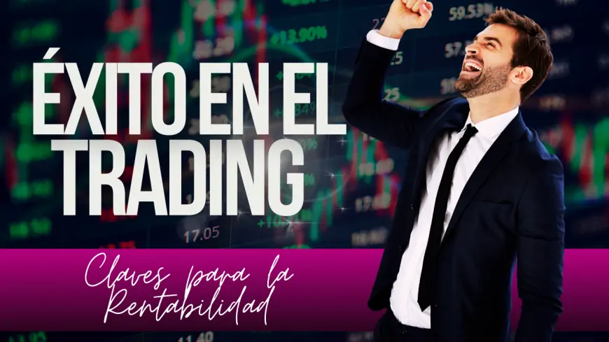 Claves del Éxito en Trading: Persistencia, Determinación y Perseverancia