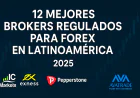 12 mejores brokers regulados para invertir en Forex desde Latinoamérica [2025]