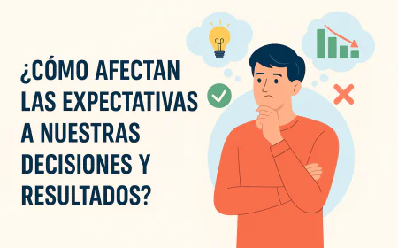 ¿Cómo afectan las expectativas a nuestras decisiones y resultados?