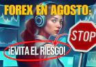 Operar en Forex en Agosto: Cómo Enfrentar la Baja Volatilidad y la Manipulación del Mercado