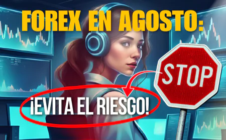Operar en Forex en Agosto: Cómo Enfrentar la Baja Volatilidad y la Manipulación del Mercado
