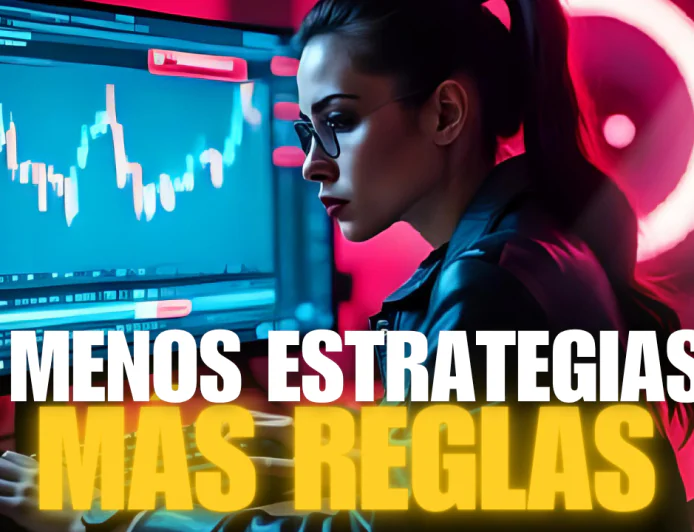 No Necesitas Más Estrategias, Necesitas Mejores Reglas