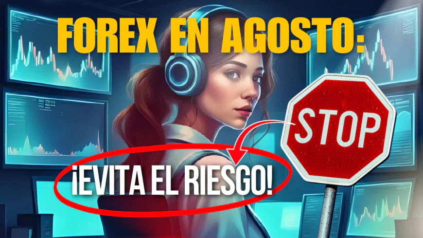 Operar en Forex en Agosto: Cómo Enfrentar la Baja Volatilidad y la Manipulación del Mercado