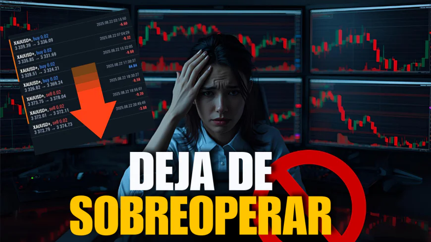 Sobreoperar en Trading: Qué es, Por Qué Sucede y Cómo Evitarlo